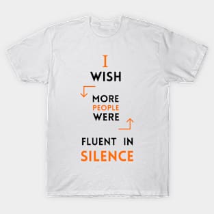 I Wish More People Were Fluent In Silence Funny Saying T-Shirt